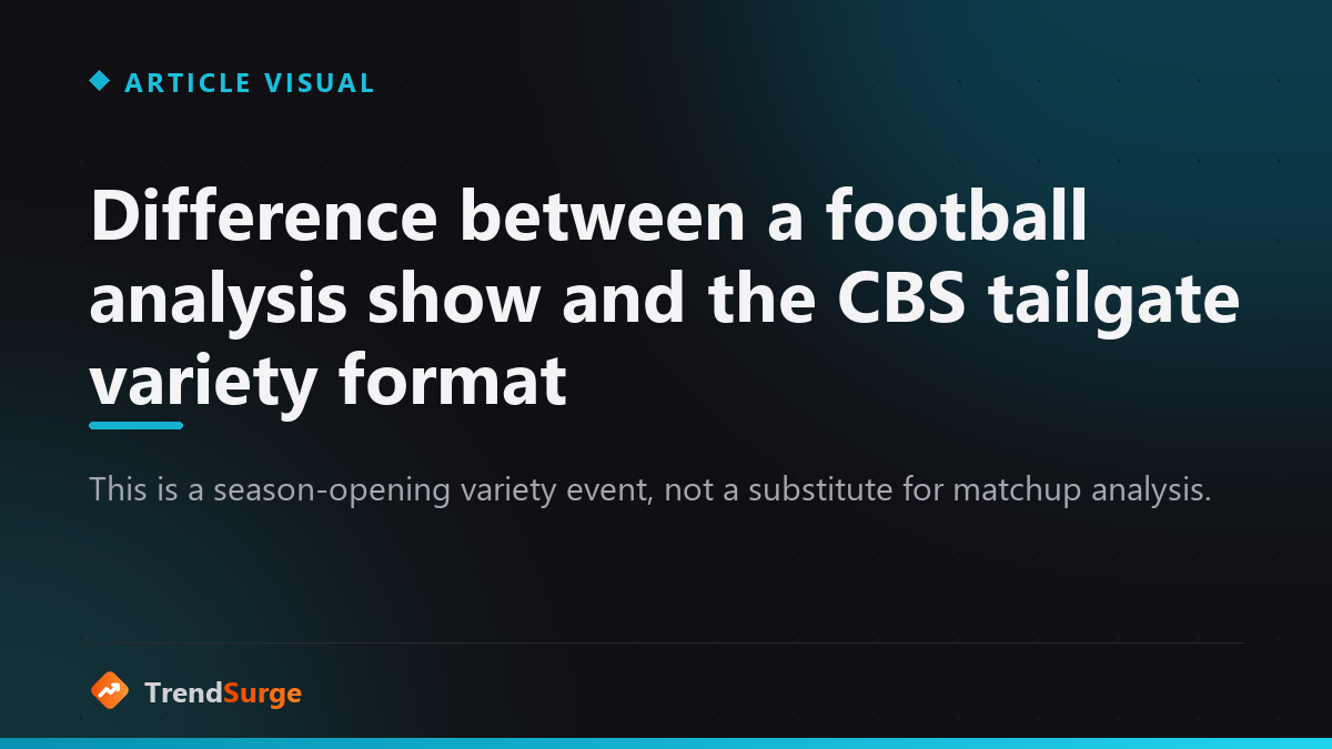 Difference between a football analysis show and the CBS tailgate variety format