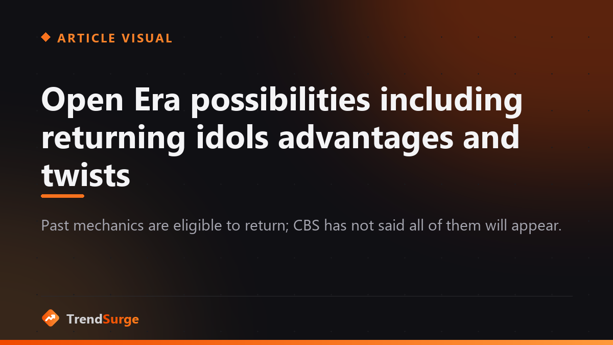 Open Era possibilities including returning idols advantages and twists