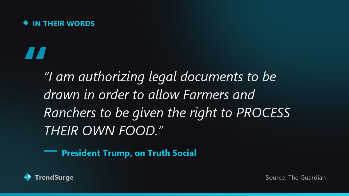 Trump on Truth Social: authorizing legal documents to allow farmers and ranchers the right to process their own food