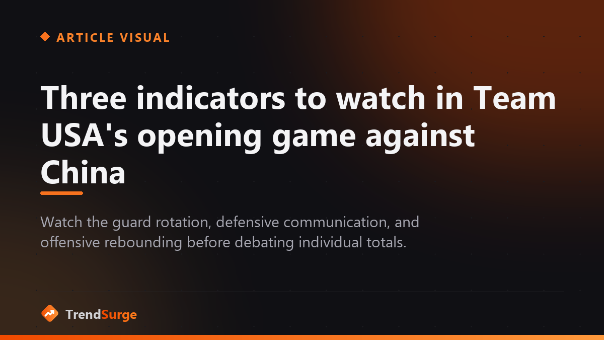 Three indicators to watch in Team USA's opening game against China